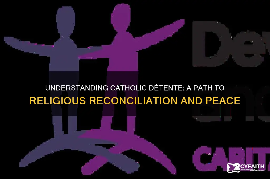 what is a catholic detente