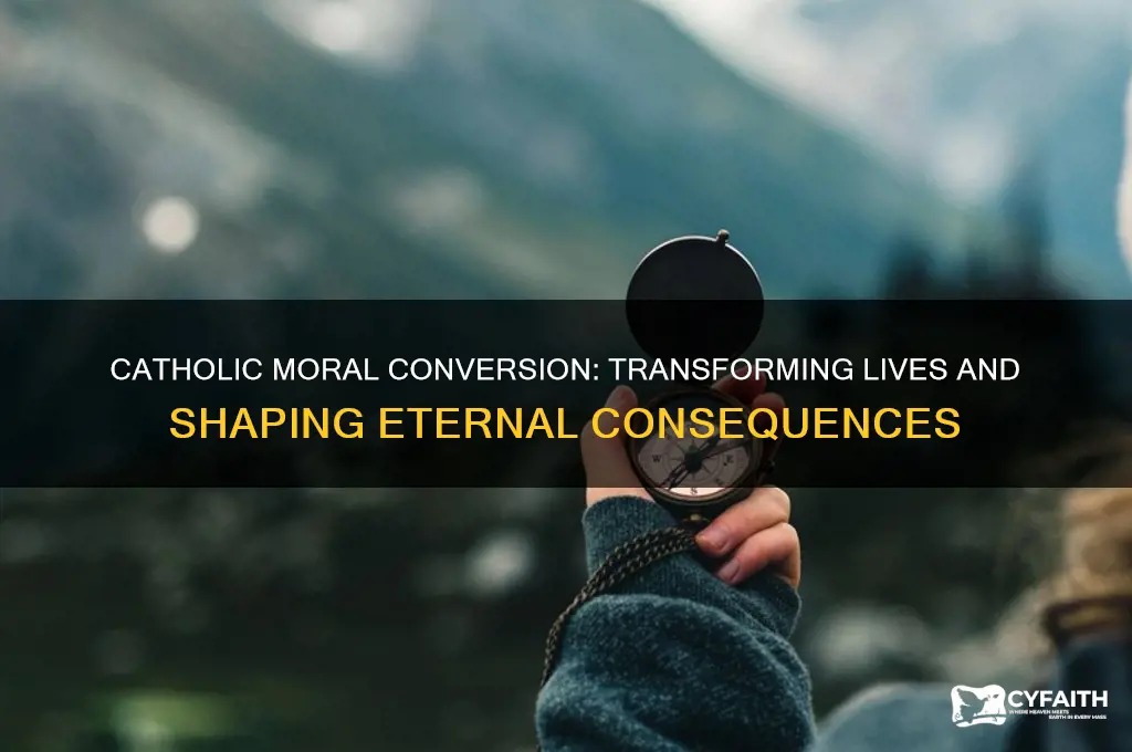 what is a consequence of catholic moral conversion