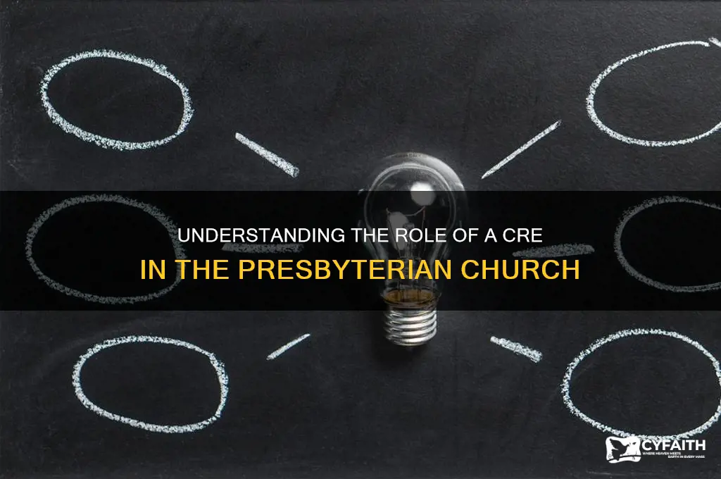 what is a cre in the presbyterian church