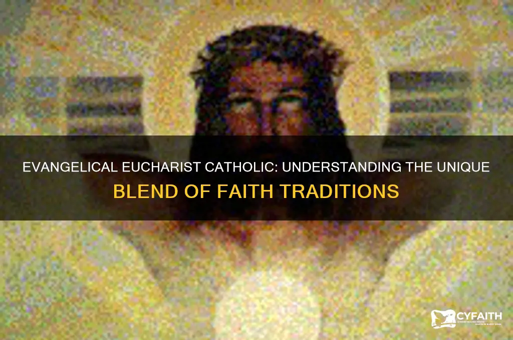 what is a evangelical eucharist catholic