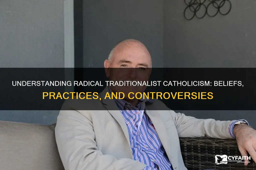 what is a radical traditionalist catholic