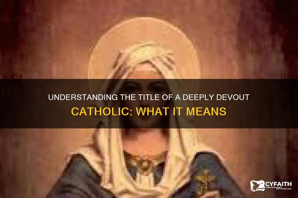 what is a rwally devout catholic called