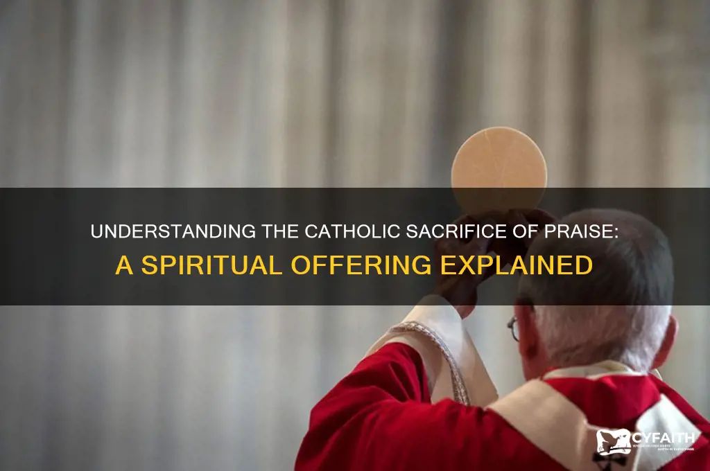 what is a sacrifice of praise catholic