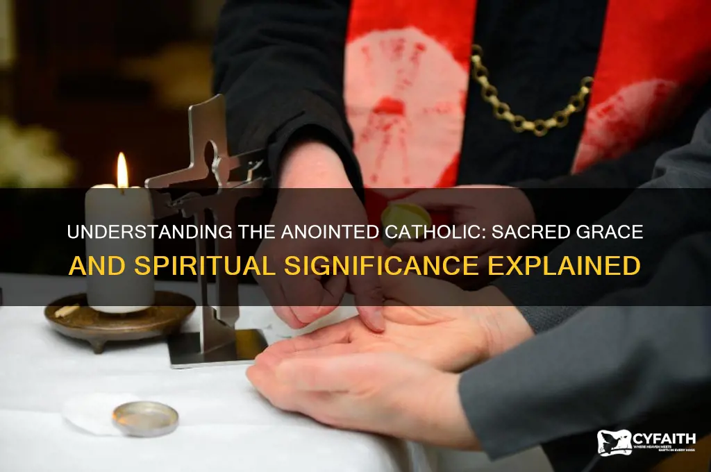 what is an anointed catholic
