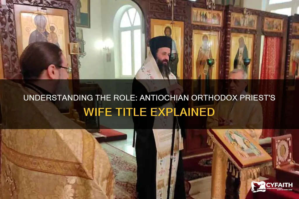what is antiochian orthodox wife of priest called
