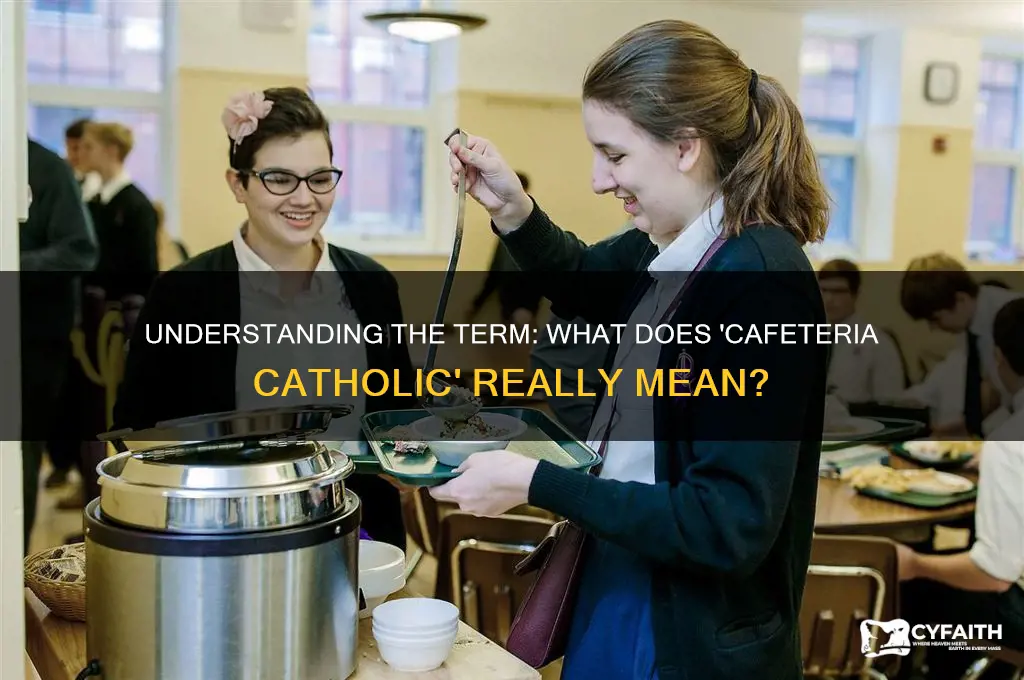 what is cafeteria catholic