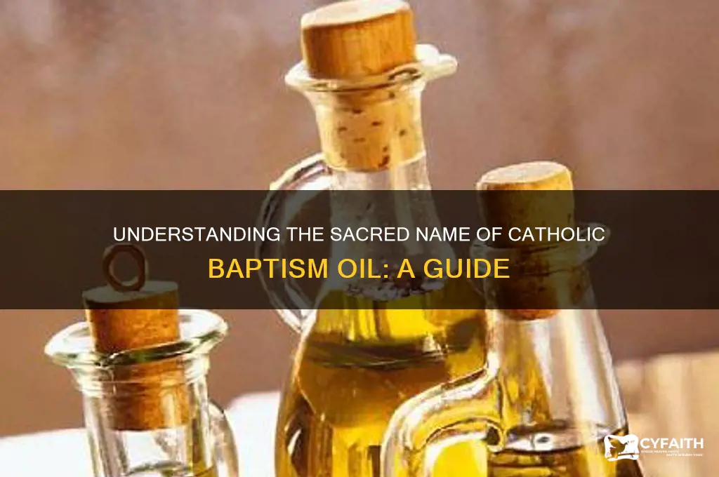 what is catholic baptism oil called