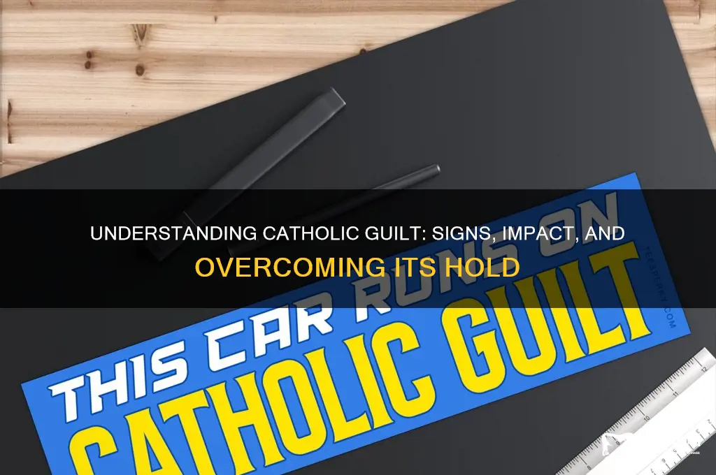what is catholic guilt and do you suffer from it