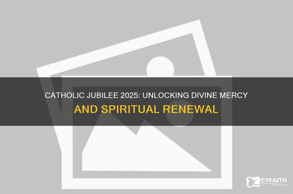 what is catholic jubilee 2025