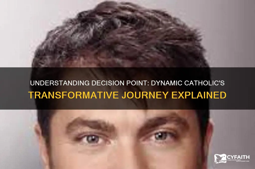 what is decison point in dynamic catholic