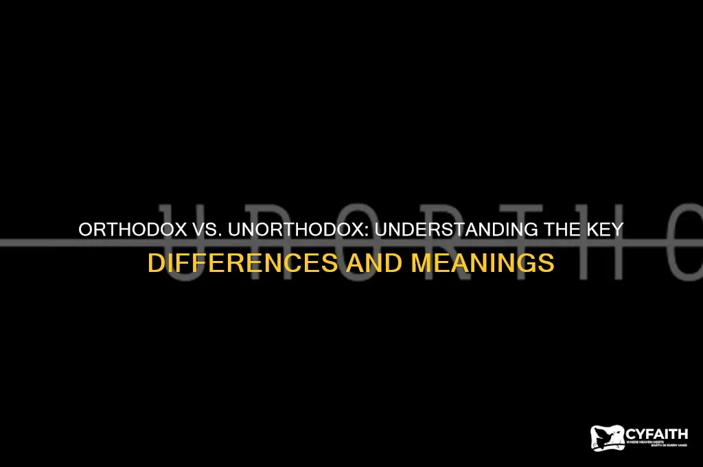 what is difference between un orthodox and orthodox