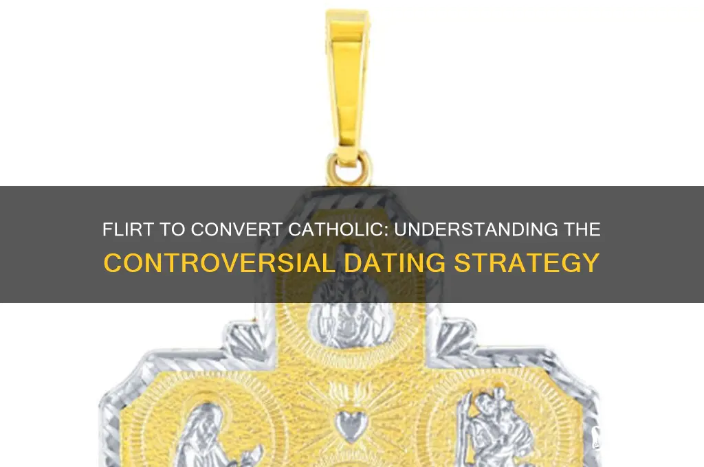 what is flirt to convert catholic