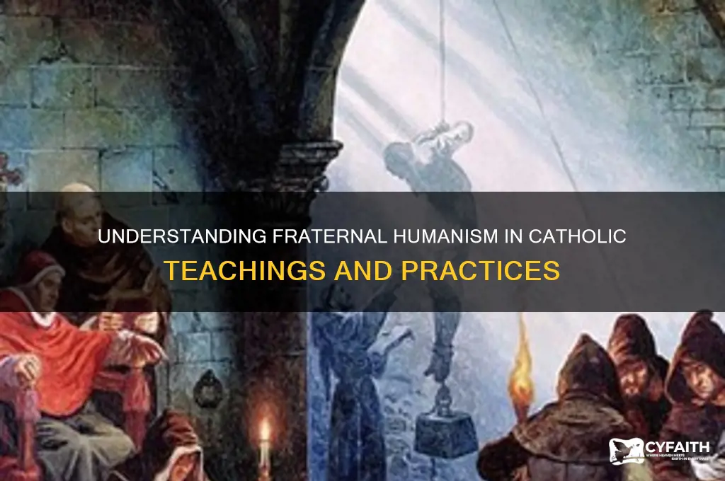 what is fraternal humanism catholic