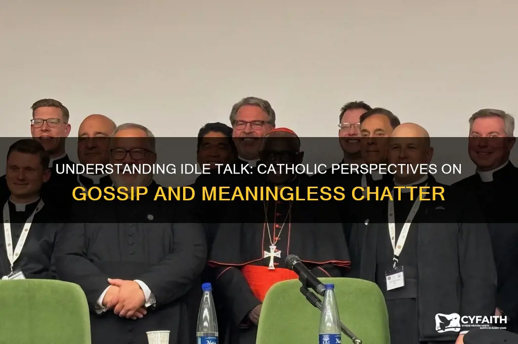 what is idle talk catholic answers