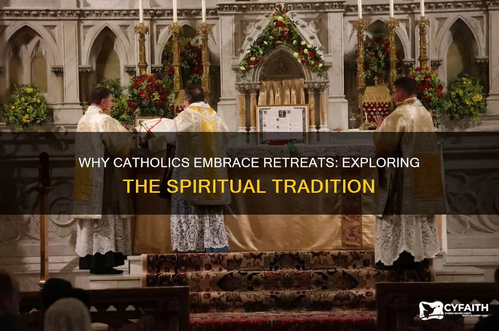 what is it with catholics and retreats