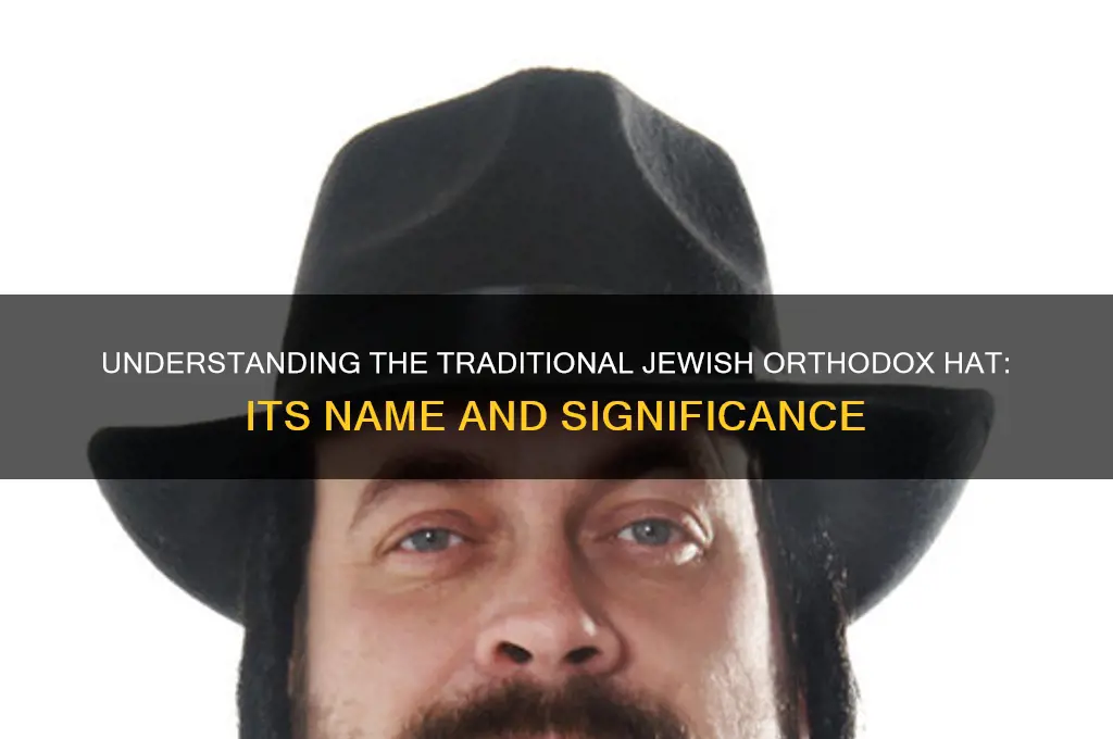 what is jewish orthodox hat called