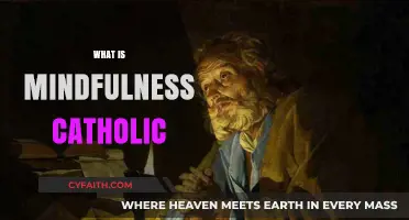 Mindfulness in Catholicism: Exploring Spiritual Awareness in Catholic Tradition