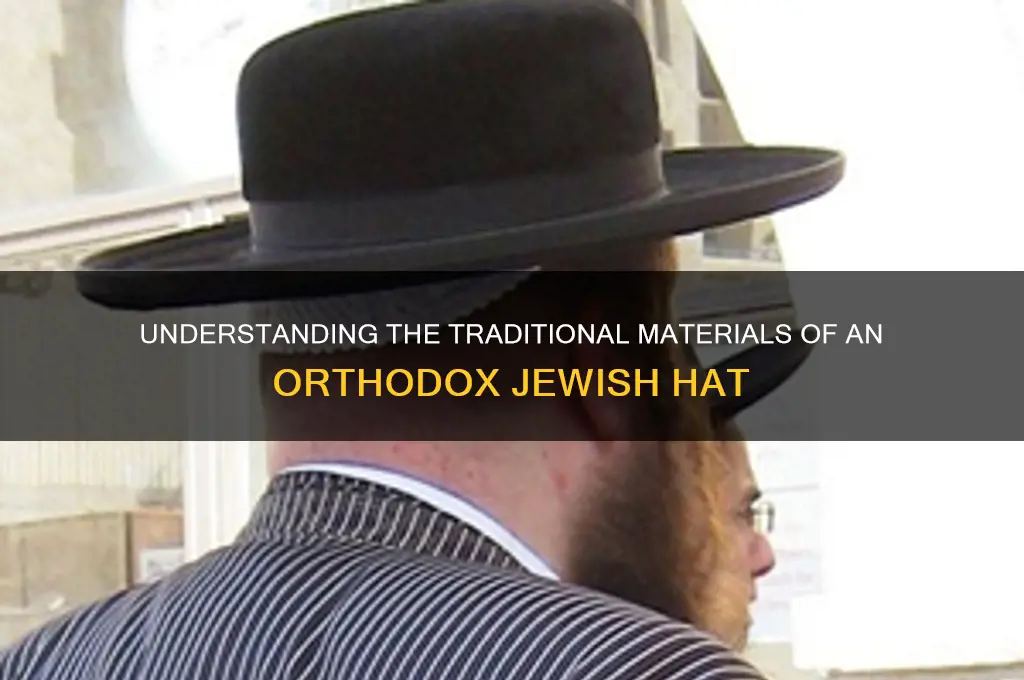 what is orthodox jew hat made of