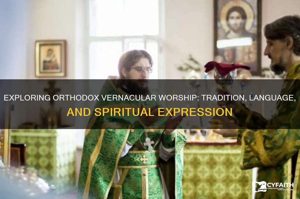 what is orthodox vernacular worship
