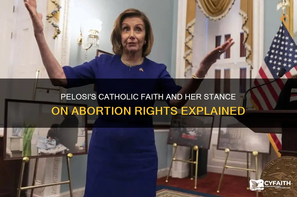 what is pelosi stand on abortion if she is catholic