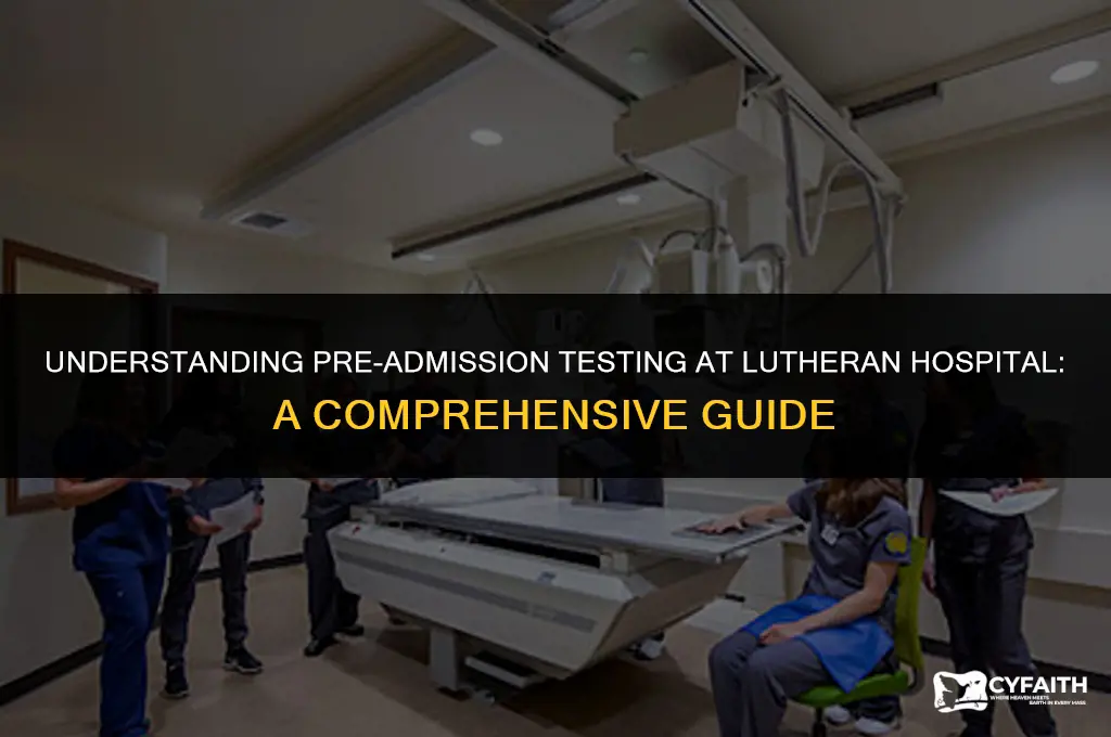 what is pre admission testing lutheran hospital