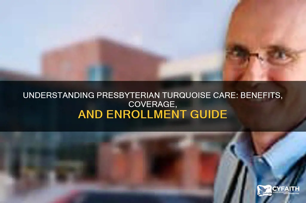 what is presbyterian turquoise care