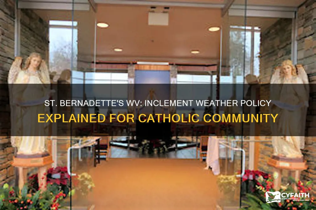 what is st bernadettes catholic community wv inclement weather policy
