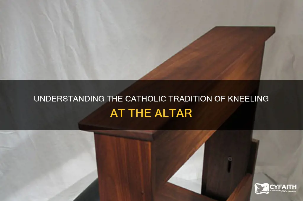 what is the catholic custom when kneeling at the altar