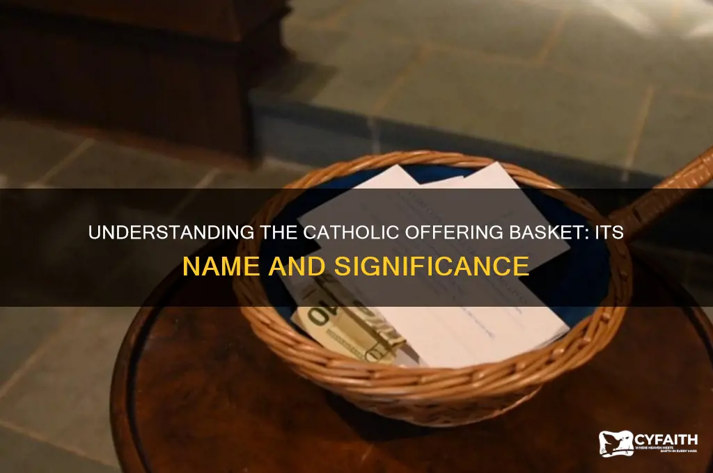what is the catholic offering basket called