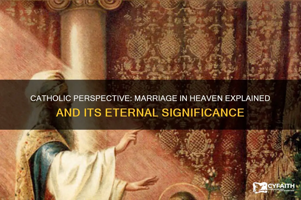 what is the catholic view of marriage in heaven