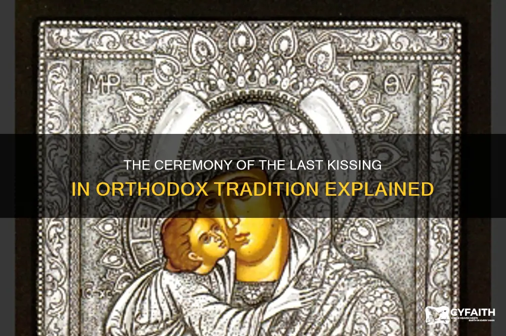 what is the ceremony of the last kissing in orthodox