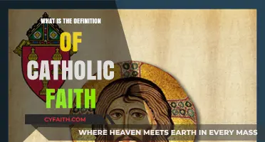 Understanding the Catholic Faith: Definition and Meaning