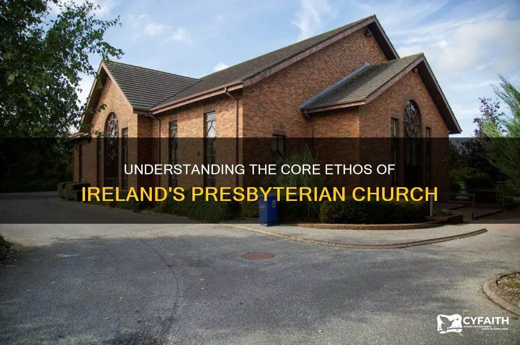 what is the ethos of the presbyterian church in ireland