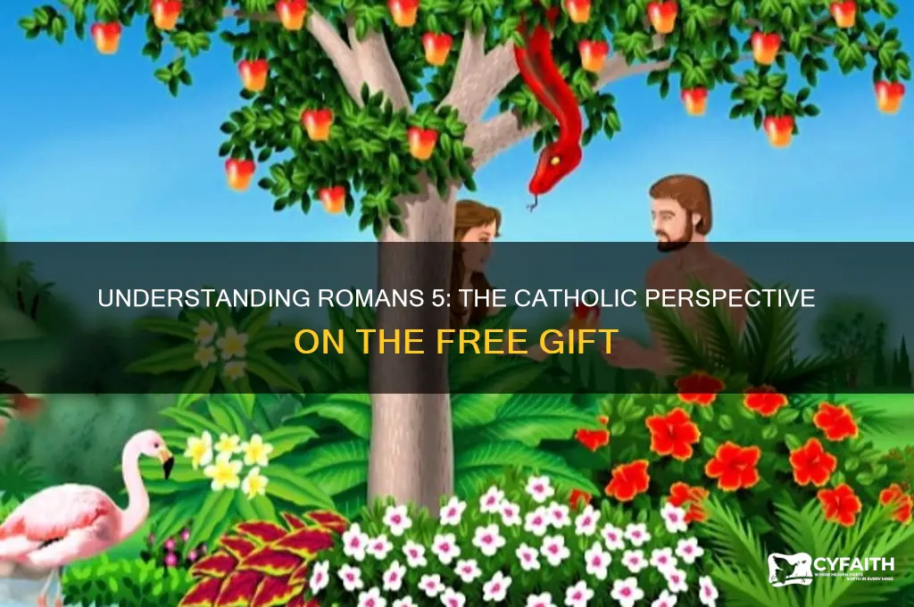 what is the free gift in romans 5 catholic answers