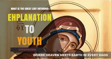 Understanding Great Lent: Orthodox Christian Traditions Explained for Youth