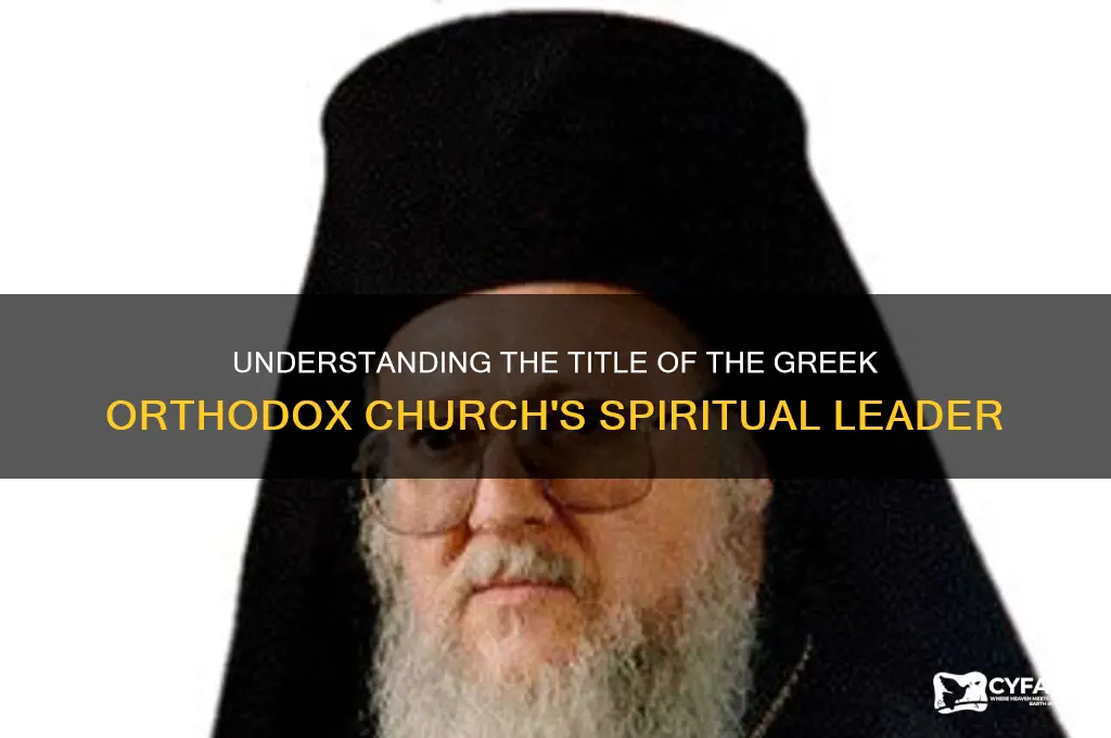 what is the greek orthodox leader called