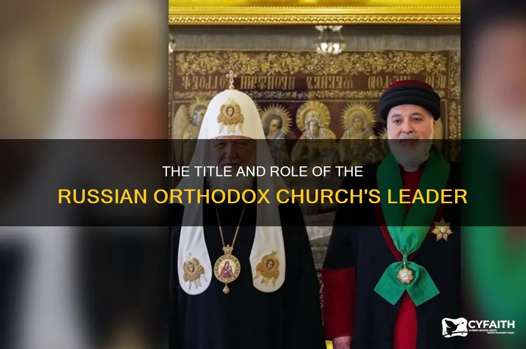 what is the head of the russian orthodox church called