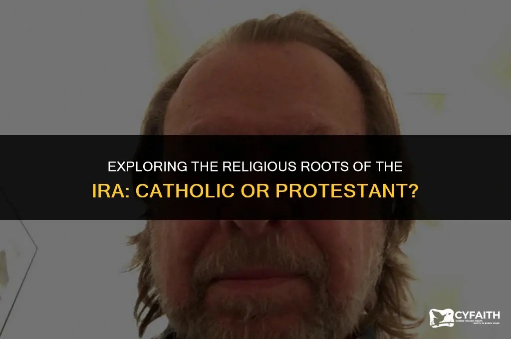 what is the ira catholic or protestant