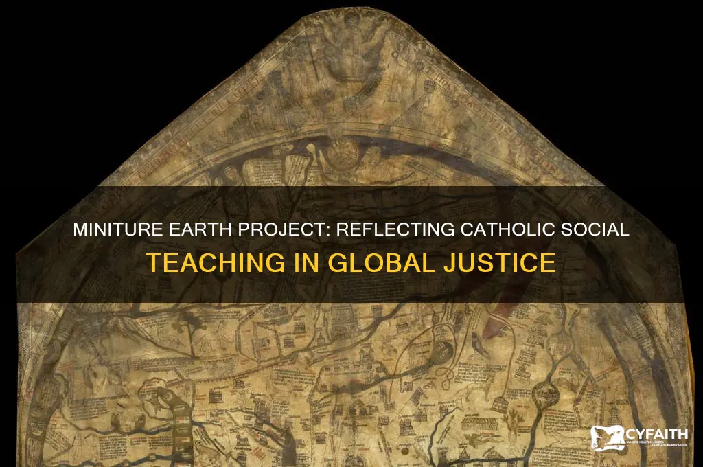 what is the miniture earth project and catholic social teaching