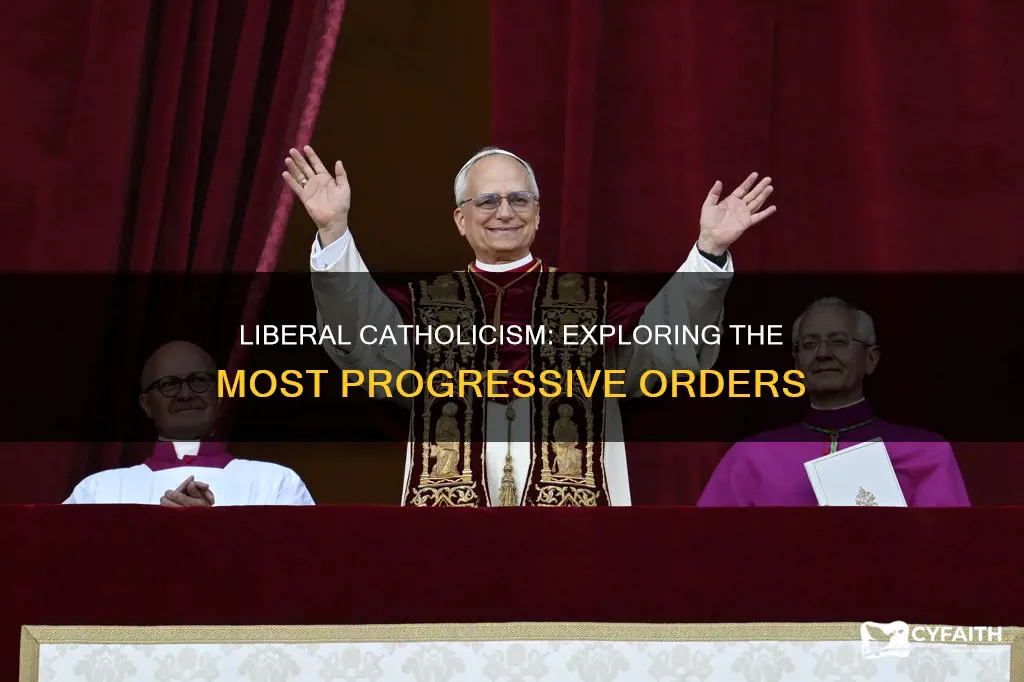 what is the most liberal catholic order