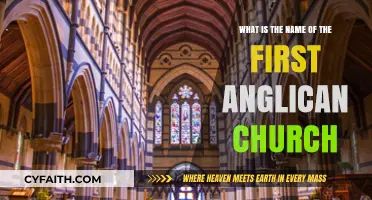 The Origins of Anglicanism: Unveiling the First Anglican Church's Name