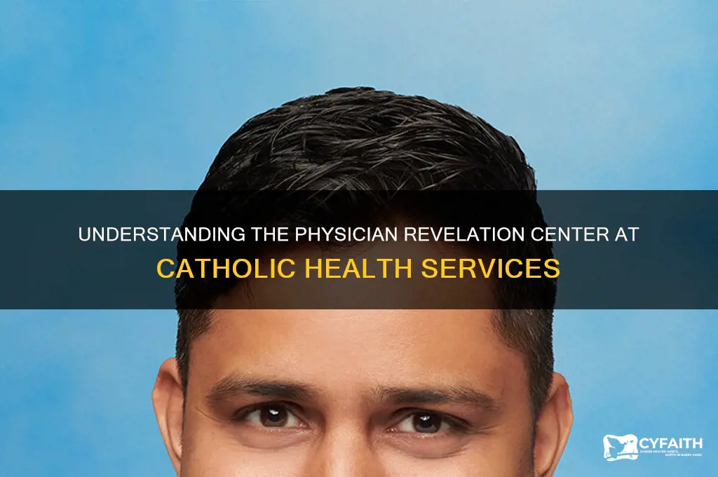 what is the physician revelation center at catholic health services