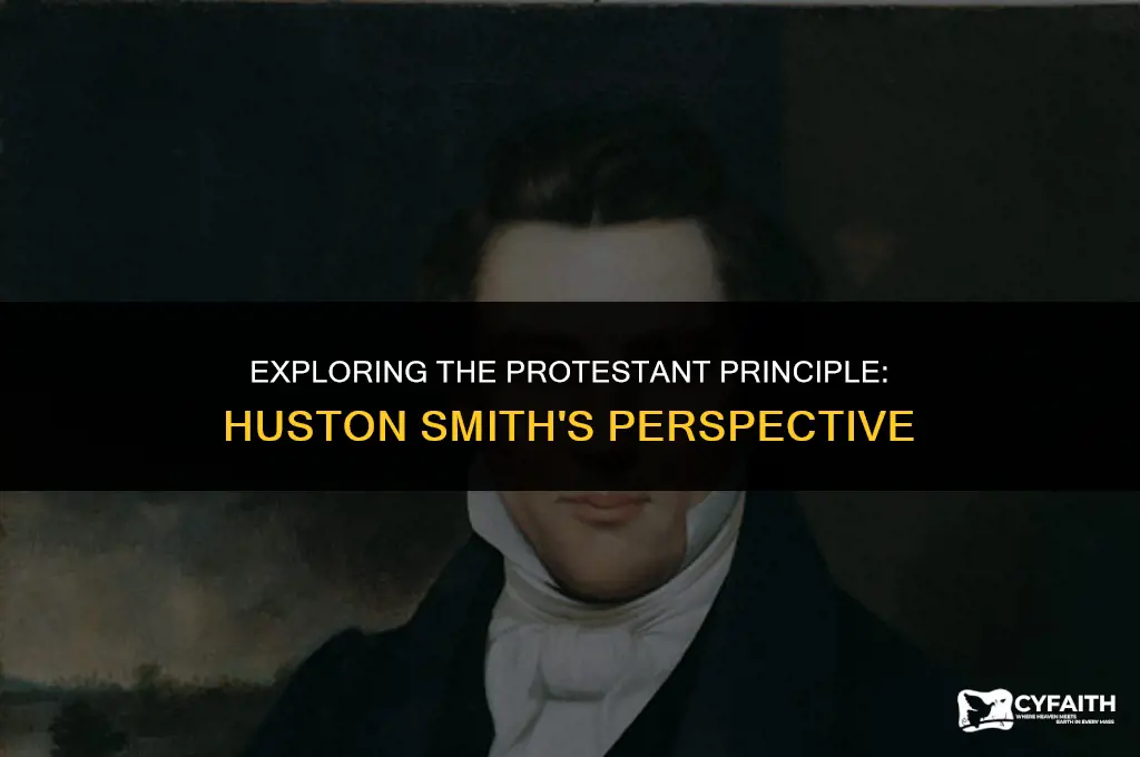 what is the protestant principle according to huston smith