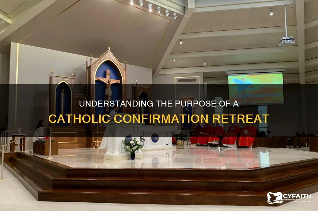 what is the purpose of a catholic confirmation retreat