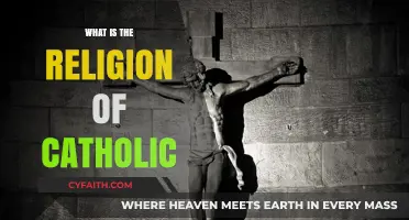 The Catholic Religion: Beliefs and Practices