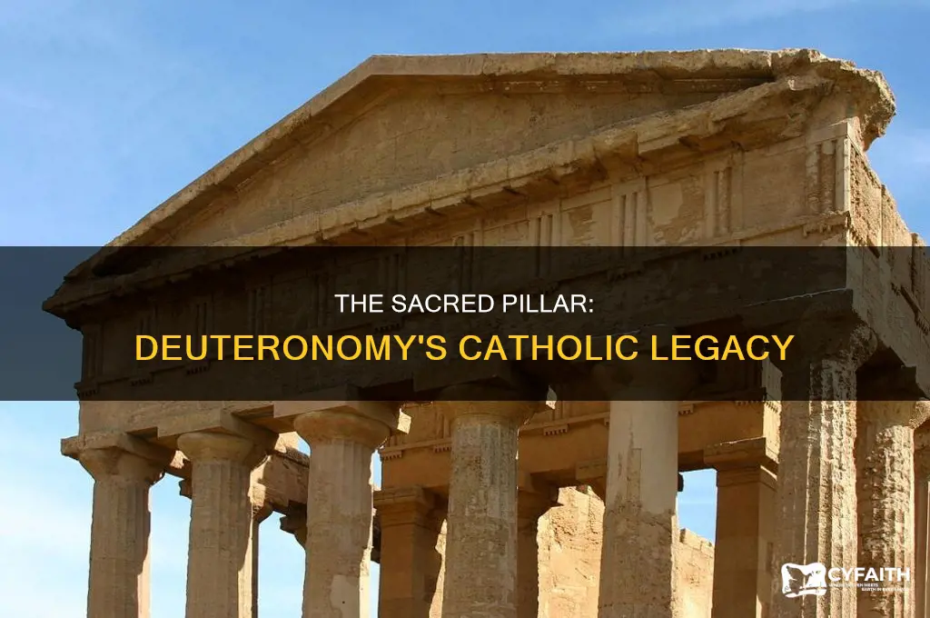 what is the sacred pillar in deuteronomy catholic