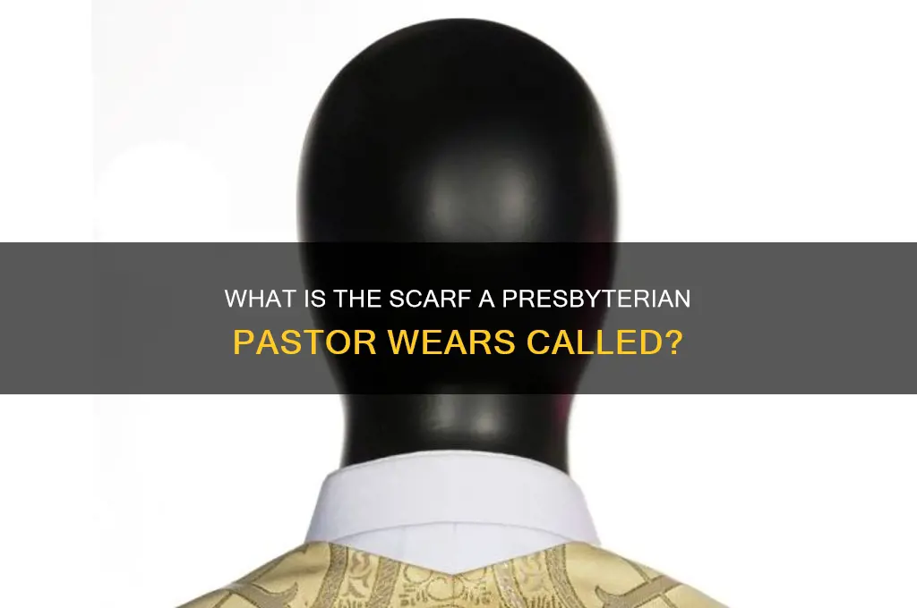 what is the scarf a presbyterian pastor wears called