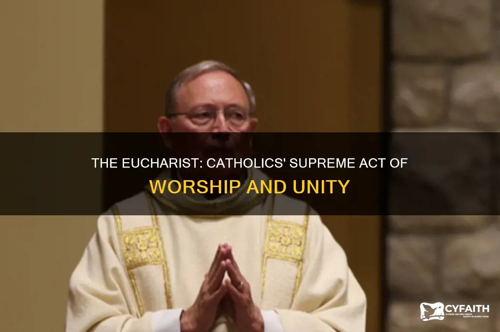 what is thw greatest act of worship for catholics