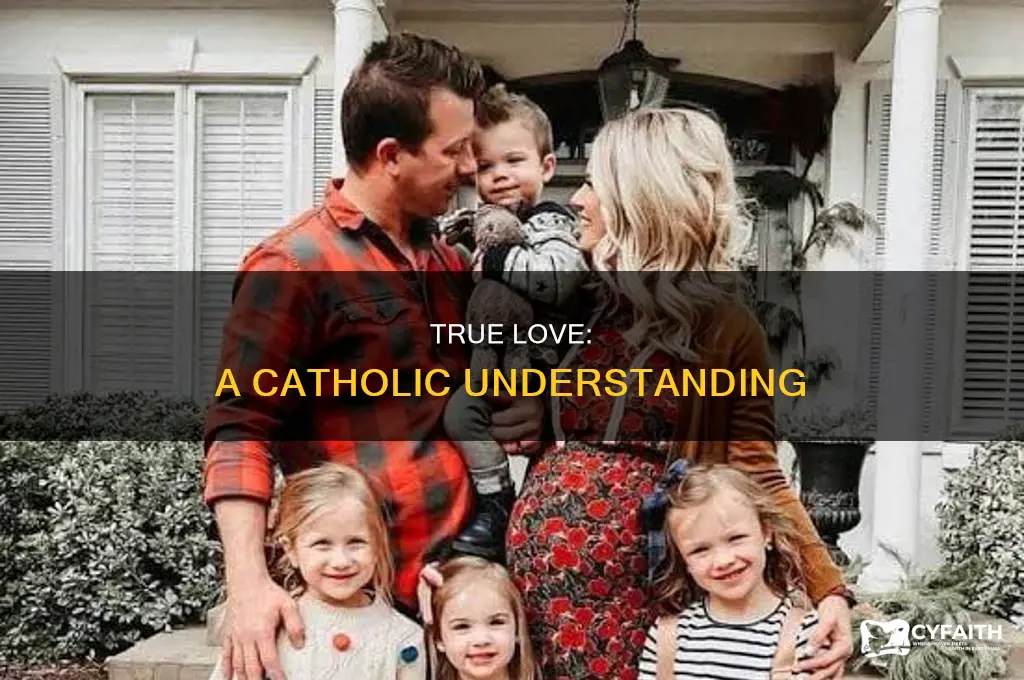 what is true love catholic answers
