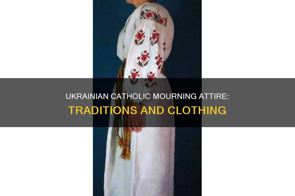 what is ukrainian catholic clothing during mourning
